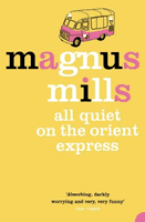 All Quiet on the Orient Express by Magnus Mills