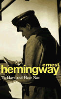 To Have and Have Not by Ernest Hemingway