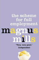 Magnus Mills by The Scheme for Full Employment