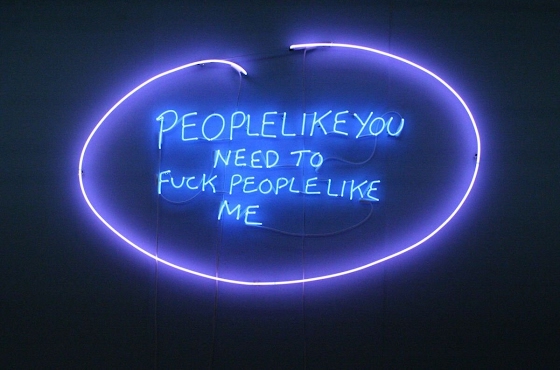Tracey Emin ~ People Like You Need To Fuck People Like Me