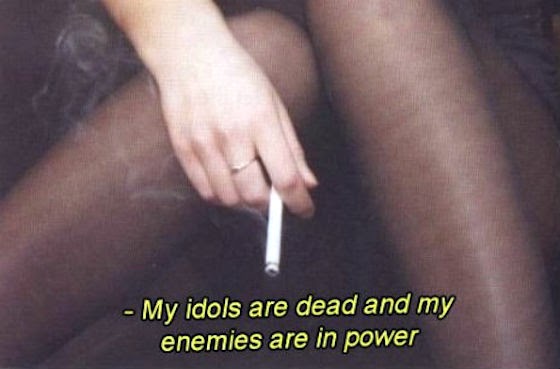 My idols are dead and my enemies are in power